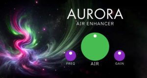 Descubre Aurora Air Enhancer -el plugin enfatizador gratis de Vox Samples que llevará tu sonido a otra dimensión